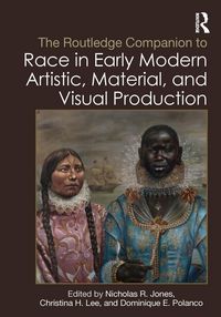 Produktbild: The Routledge Companion to Race in Early Modern Artistic, Material, and Visual Production