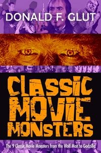 Produktbild: Classic Movie Monsters: The 9 Classic Movie Monsters from the Wolf Man to Godzilla