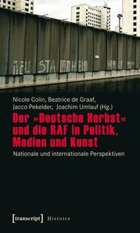 Produktbild: Der &raquo;Deutsche Herbst&laquo; und die RAF in Politik, Medien und Kunst