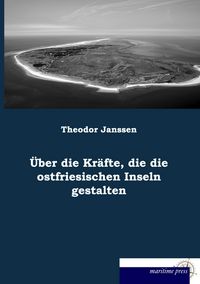 Produktbild: &Uuml;ber die Kr&auml;fte, die die ostfriesischen Inseln gestalten