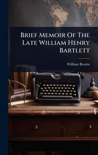 Produktbild: Brief Memoir Of The Late William Henry Bartlett