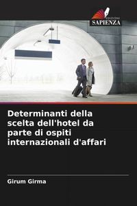 Produktbild: Determinanti della scelta dell'hotel da parte di ospiti internazionali d'affari