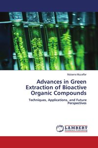 Produktbild: Advances in Green Extraction of Bioactive Organic Compounds