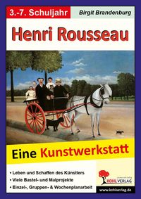 Produktbild: Henri Rousseau - Eine Kunstwerkstatt f&uuml;r 8- bis 12-J&auml;hrige