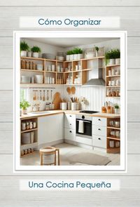 Produktbild: C&oacute;mo organizar una cocina peque&ntilde;aC&oacute;mo organizar una cocina peque&ntilde;a