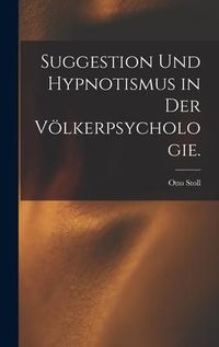 Produktbild: Suggestion und Hypnotismus in der V&ouml;lkerpsychologie.