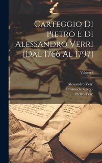 Produktbild: Carteggio di Pietro e di Alessandro Verri [dal 1766 al 1797]; Volume 3
