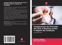 Produktbild: Compara&ccedil;&atilde;o da Precis&atilde;o de Cera e Resinas antes e depois da Fundi&ccedil;&atilde;o