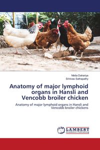 Produktbild: Anatomy of major lymphoid organs in Hansli and Vencobb broiler chicken