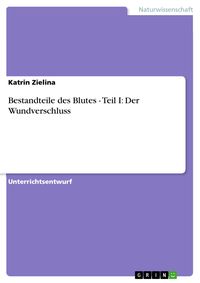 Produktbild: Bestandteile des Blutes - Teil I: Der Wundverschluss