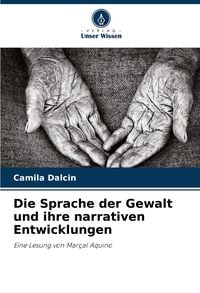 Produktbild: Die Sprache der Gewalt und ihre narrativen Entwicklungen