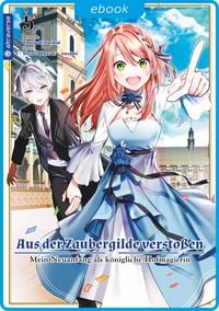 Produktbild: Aus der Zaubergilde versto&szlig;en - Mein Neuanfang als k&ouml;nigliche Hofmagierin 05