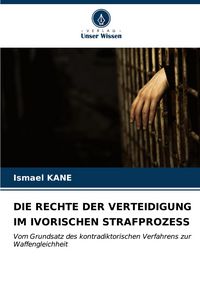 Produktbild: Die Rechte der Verteidigung im Ivorischen Strafprozess