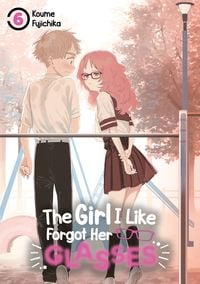 Produktbild: The Girl I Like Forgot Her Glasses &ndash; Band 06 (deutsche Ausgabe)
