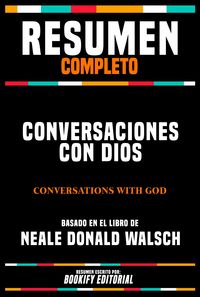 Produktbild: Resumen Completo - Conversaciones Con Dios (Conversations With God) - Basado En El Libro De Neale Donald Walsch