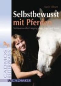 Bild vom Artikel Selbstbewusst mit Pferden vom Autor Karin Tillisch
