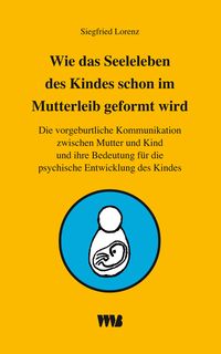 Bild vom Artikel Wie das Seelenleben des Kindes schon im Mutterleib geformt wird vom Autor Siegfried Lorenz