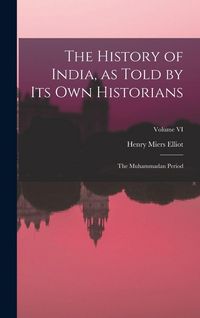 Produktbild: The History of India, as Told by Its Own Historians