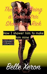 Produktbild: The Gift of Being a Dominatrix - Showering Rick