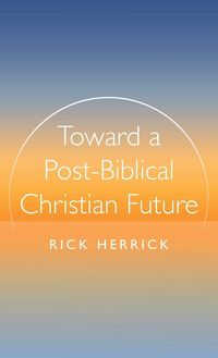 Produktbild: Toward a Post-Biblical Christian Future