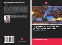 Produktbild: A quest&atilde;o da unidade em Jean-Jacques Rousseau