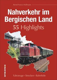 Bild vom Artikel Nahverkehr im Bergischen Land. 55 Highlights vom Autor Bernd Franco Hoffmann