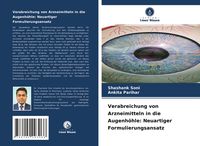 Produktbild: Verabreichung von Arzneimitteln in die Augenh&ouml;hle: Neuartiger Formulierungsansatz