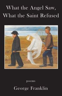 Produktbild: What the Angel Saw, What the Saint Refused