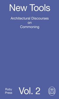 Produktbild: New Tools Vol. 2: Architectural Discourses on Commoning