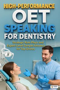 Produktbild: High-Performance OET Speaking for Dentistry Strategic Role-Plays and Expert-Level Sample Answers for Top Scores
