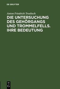 Produktbild: Die Untersuchung des Geh&ouml;rgangs und Trommelfells. Ihre Bedeutung