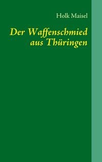 Produktbild: Der Waffenschmied aus Th&uuml;ringen