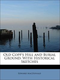 Produktbild: MacDonald, E: Old Copp's Hill and Burial Ground: With Histor