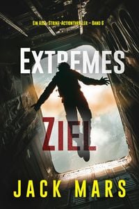 Produktbild: Extremes Ziel (Ein Axel-Strike-Actionthriller - Band 6)