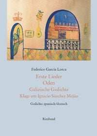 Produktbild: Erste Lieder - Oden - Galizische Gedichte - Klage um Ignacio S&aacute;nchez Mej&iacute;as