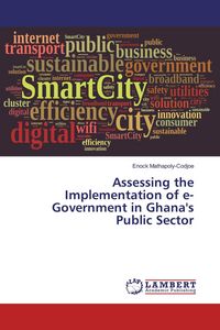 Produktbild: Assessing the Implementation of e-Government in Ghana's Public Sector