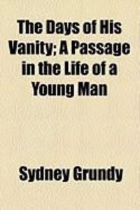 Produktbild: The Days of His Vanity; A Passage in the Life of a Young Man