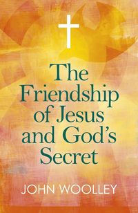 Produktbild: Woolley, J: Friendship of Jesus and God's Secret, The