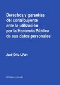 Produktbild: Derechos y garant&iacute;as del contribuyente ante la utilizaci&oacute;n por la Hacienda P&uacute;blica de sus datos personales