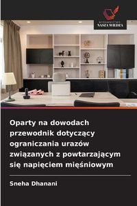 Produktbild: Oparty na dowodach przewodnik dotycz&iquest;cy ograniczania uraz&oacute;w zwi&iquest;zanych z powtarzaj&iquest;cym si&iquest; napi&iquest;ciem mi&iquest;&iquest;niowym