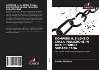 Produktbild: Rompere Il Silenzio Sulla Violazione in Una Prigione Sudafricana