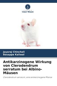 Produktbild: Antikarzinogene Wirkung von Clerodendrum serratum bei Albino-M&auml;usen