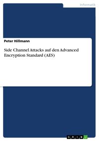 Produktbild: Side Channel Attacks auf den Advanced Encryption Standard (AES)