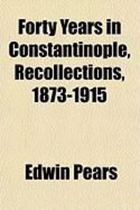 Produktbild: Forty Years in Constantinople, Recollections, 1873-1915