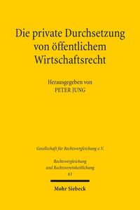 Produktbild: Die private Durchsetzung von &ouml;ffentlichem Wirtschaftsrecht