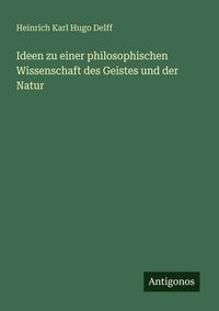 Produktbild: Ideen zu einer philosophischen Wissenschaft des Geistes und der Natur