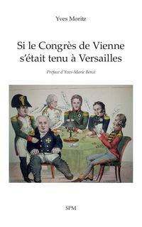 Produktbild: Si le Congr&egrave;s de Vienne s'&eacute;tait tenu &agrave; Versailles