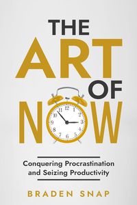 Produktbild: The Art of Now: Conquering Procrastination and Seizing Productivity