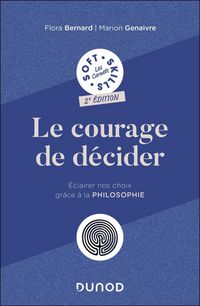 Produktbild: Le courage de d&eacute;cider : &eacute;clairer nos choix gr&acirc;ce &agrave; la philosophie