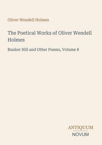 Produktbild: The Poetical Works of Oliver Wendell Holmes